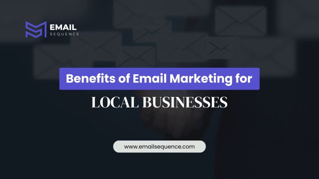 Local Email Marketing – Essential Strategies for Small Business Success 3 Benefits of Email Marketing for Local Businesses