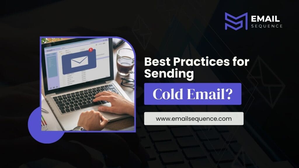 How to Write a Cold Email for B2B that Actually Works 6 Best Practice For Sending Cold Emails