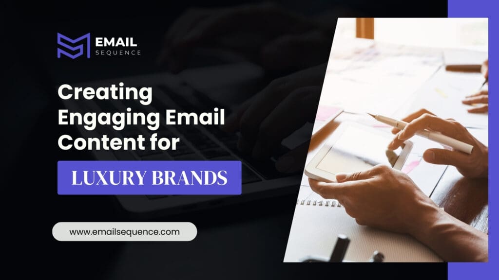 Mastering Luxury Email Marketing: Tips and Best Practices for Luxury Brands 5 Creating Engaging Email Content for Luxury Brands