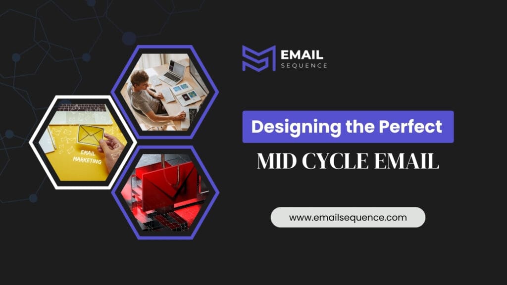 What is a Mid Cycle Marketing Email? Unlocking the Power in 2025 4 Designing the Perfect Mid Cycle Email