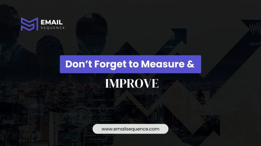 The Ultimate Guide on How to Write an Email Sequence That Converts 7 Don’t Forget to Measure & Improve