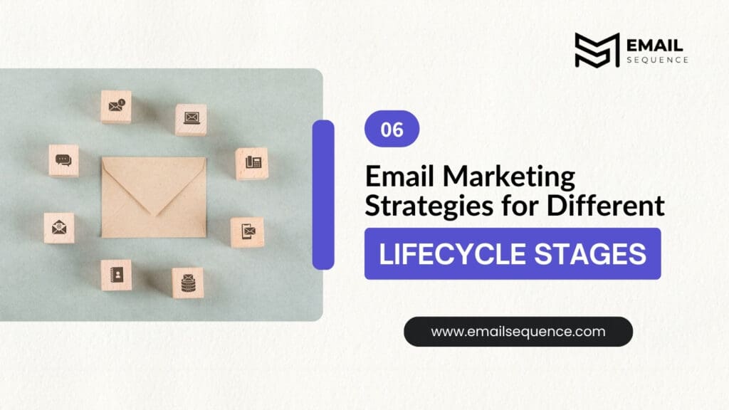 Email Marketing Strategies for Different Lifecycle Stages
