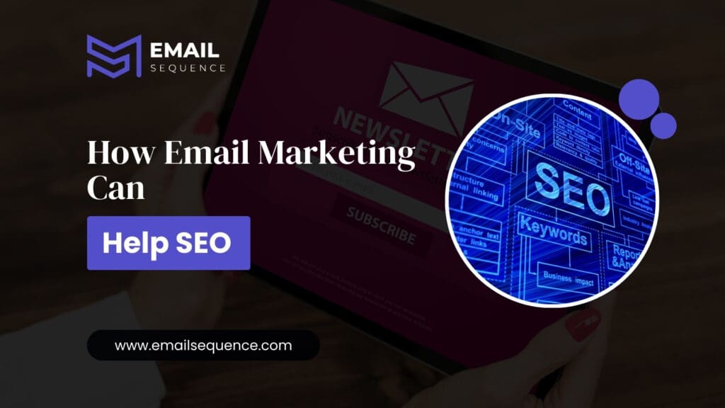 How Email Marketing Can Help SEO | EmailSequence.com 7 How Email Marketing Can Help SEO