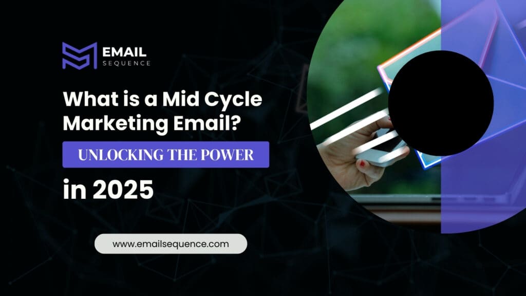 What is a Mid Cycle Marketing Email? Unlocking the Power in 2025 1 What is a Mid Cycle Marketing Email