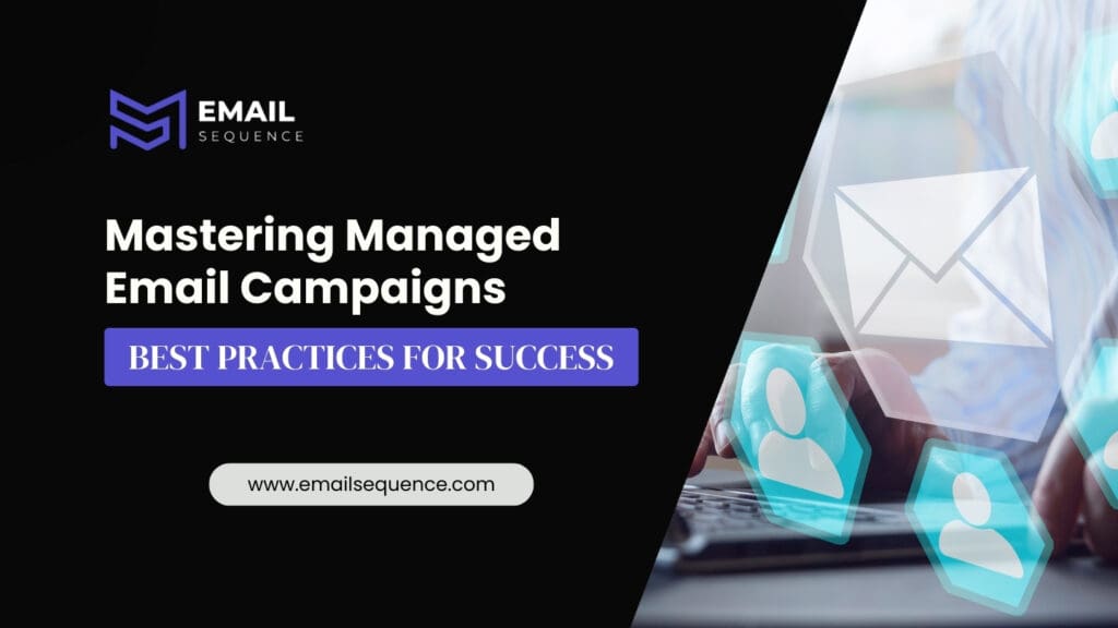 Mastering Managed Email Campaigns – Best Practices for Success 2 Maximize Engagement with Top Managed Email Campaigns Strategies