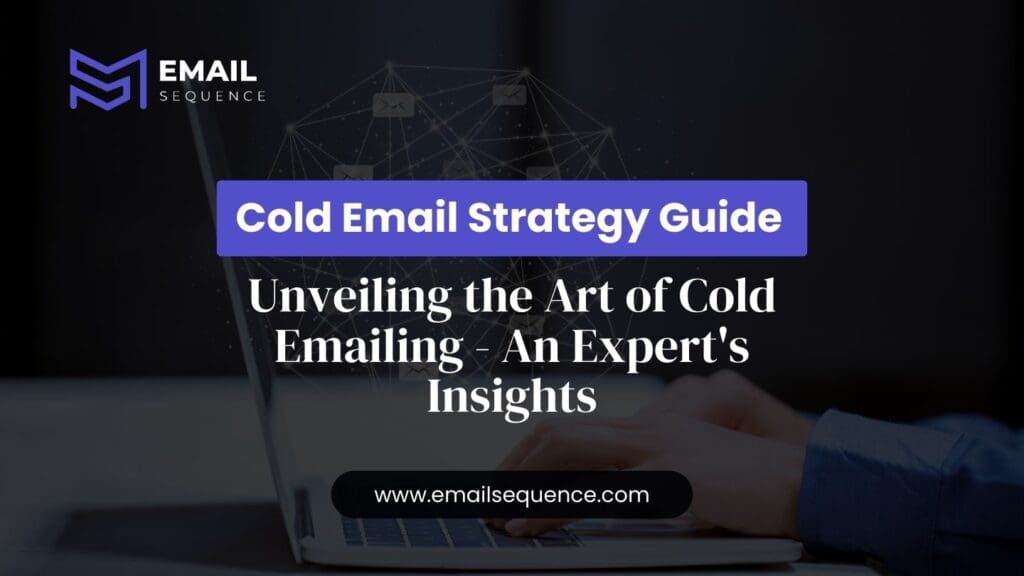 Cold Email Strategy Guide: Unveiling the Art of Cold Emailing - An Expert's Insights 4 Cold Email Strategy Guide: Unveiling the Art of Cold Emailing