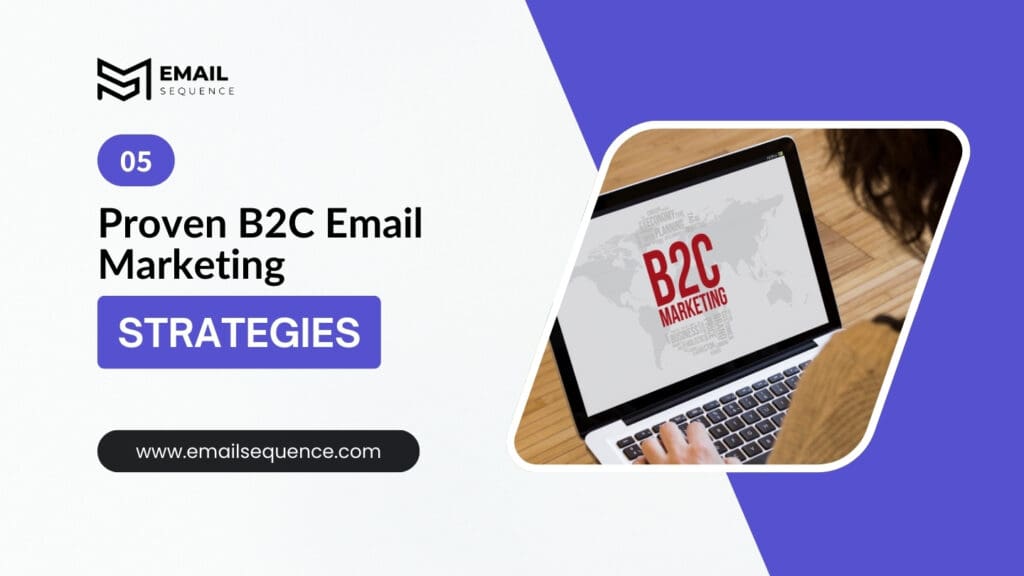 Proven B2C Email Marketing Strategies
