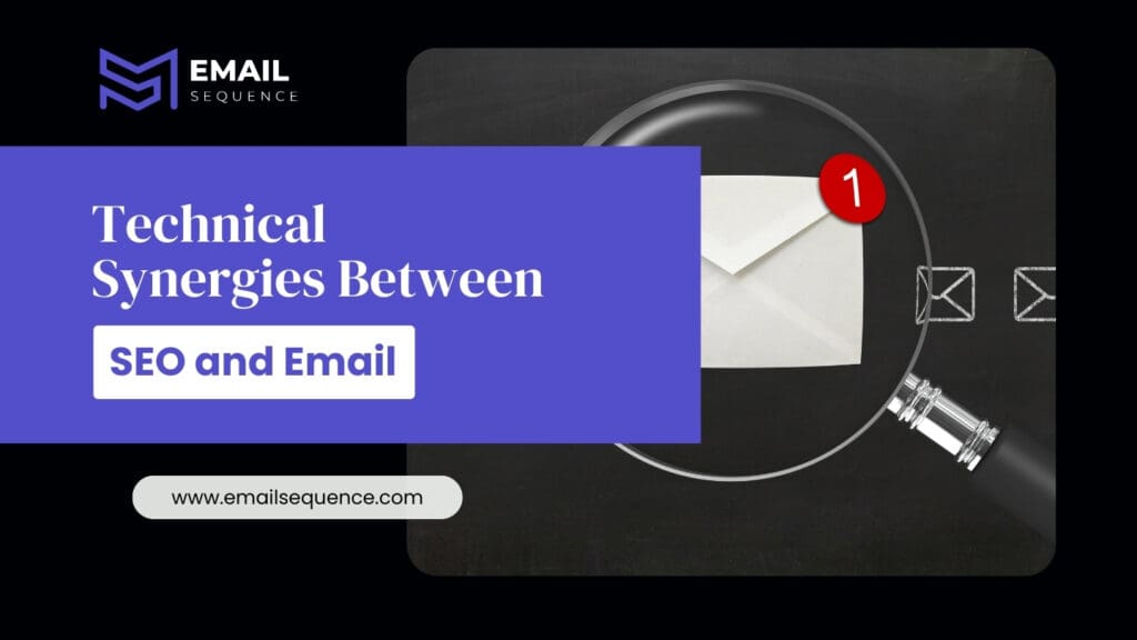 How Email Marketing Can Help SEO | EmailSequence.com 7 Technical Synergies Between SEO and Email