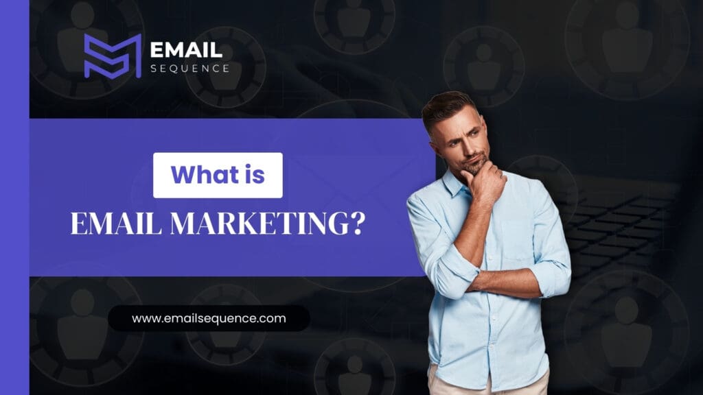 How Email Marketing Can Help SEO | EmailSequence.com 2 What is Email Marketing