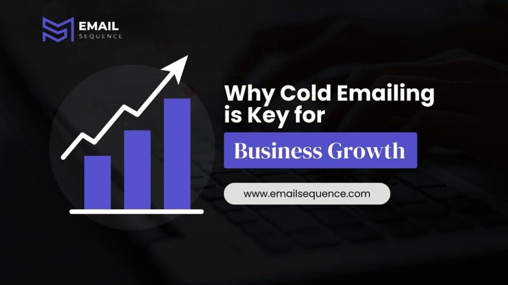 How to Write a Cold Email for B2B that Actually Works 5 Why Cold Emailing is Key for Business Growth