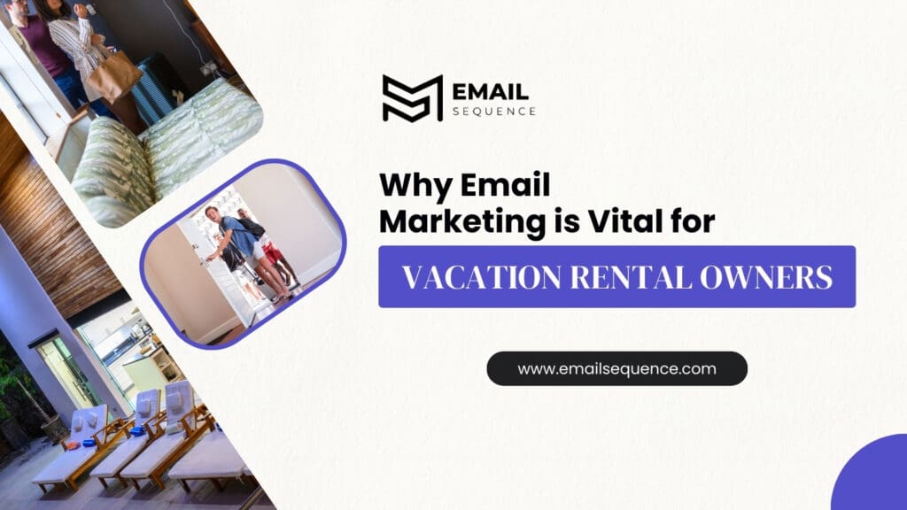 Cracking the Code on Vacation Rental Email Marketing 2 Why-Email-Marketing is Vital for Vacation Rental Owners