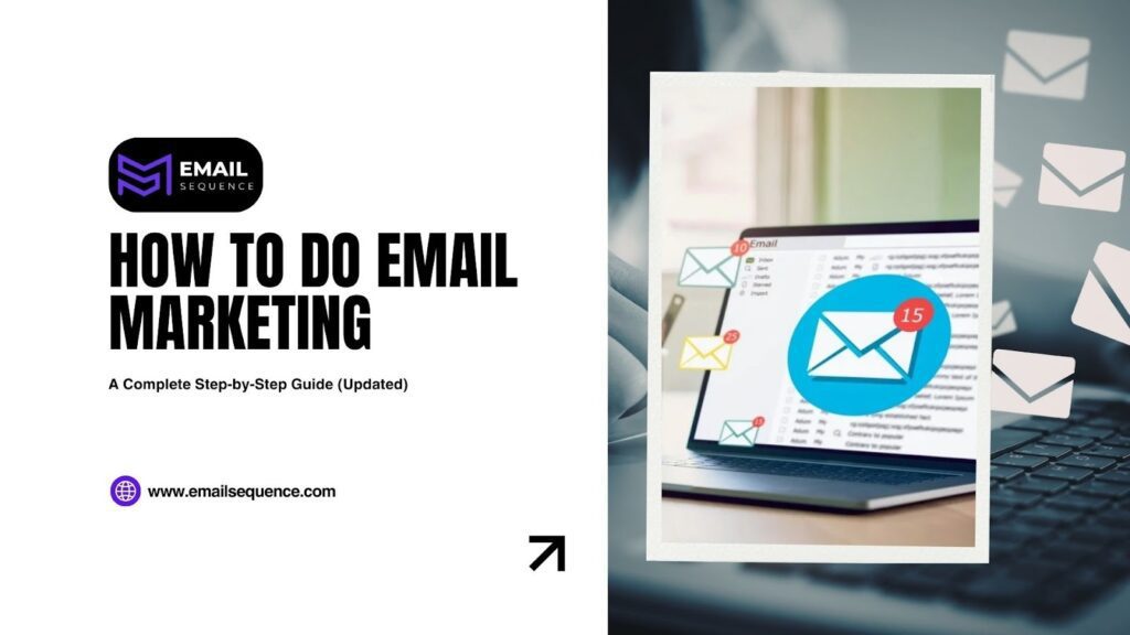 How to Do Email Marketing: A Beginner's Guide 3 Learn how to do email marketing step by step. Discover the best tools, strategies, and best practices to build your list and run campaigns that convert.
