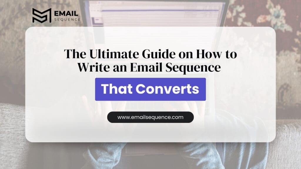 The Ultimate Guide on How to Write an Email Sequence That Converts 1 How to Write an Email Sequence