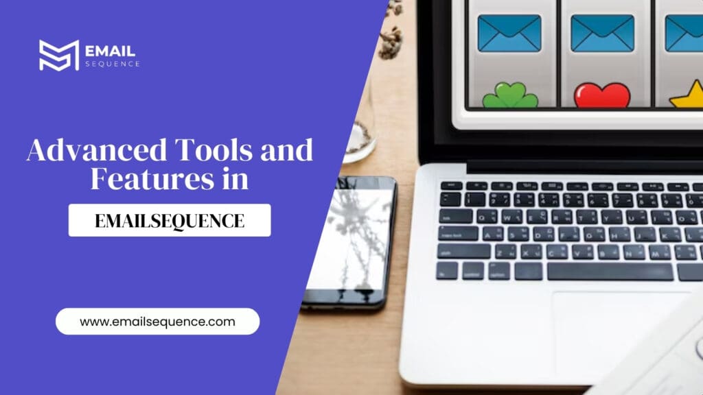 Advanced Tools and Features in EmailSequence
