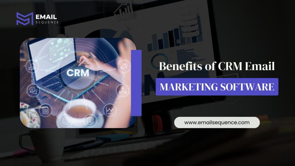 Benefits of CRM Email Marketing Software