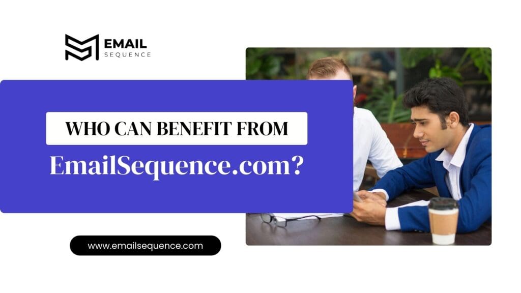 Benefits of emailsequence.com
