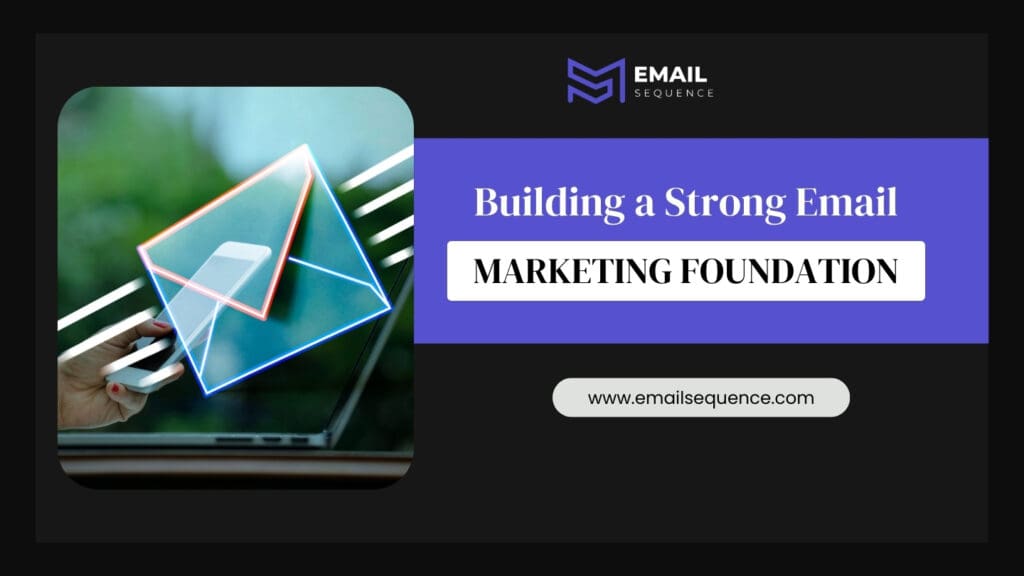 Building a Strong Email Marketing Foundation