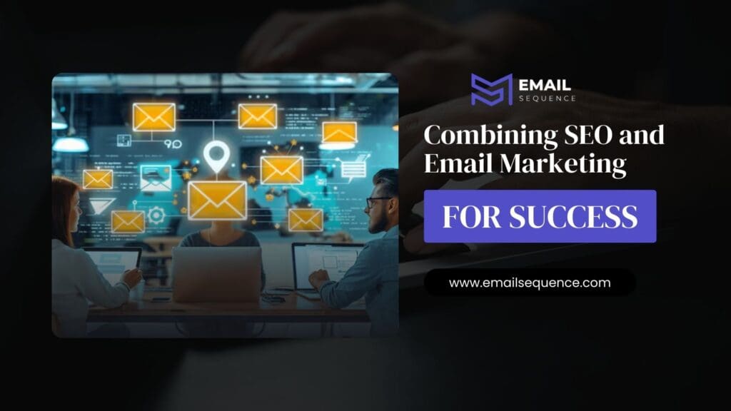 Combining SEO and Email Marketing for Success