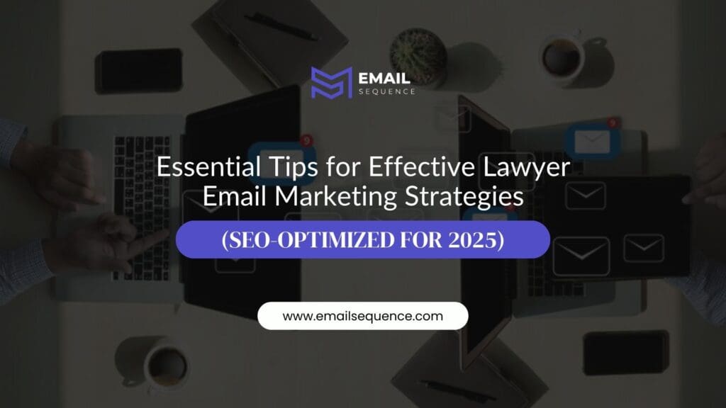 Essential Tips for Effective Lawyer Email Marketing Strategies (SEO-Optimized for 2025) 1 Effective Lawyer Email Marketing Strategies