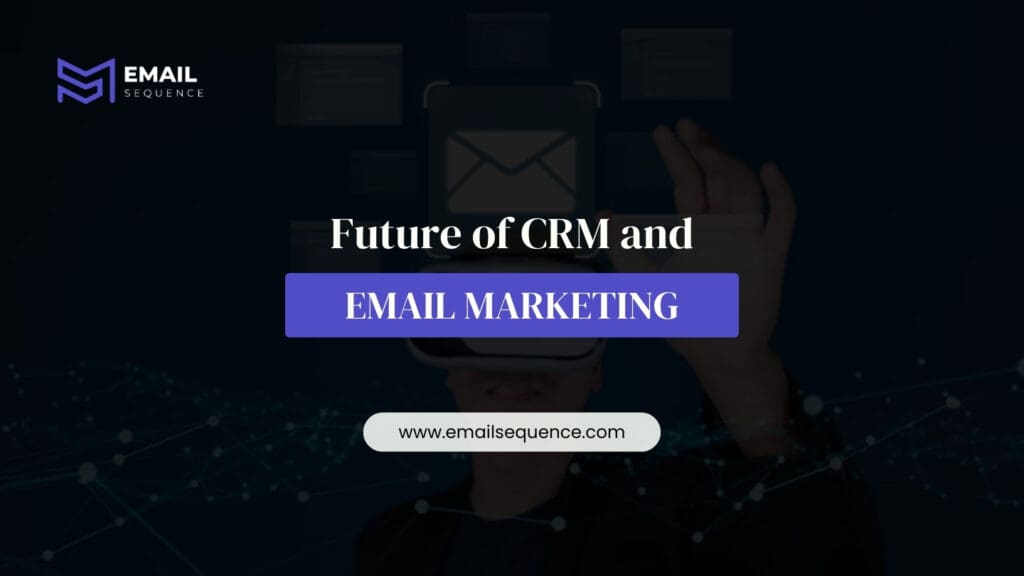Future of CRM and Email Marketing