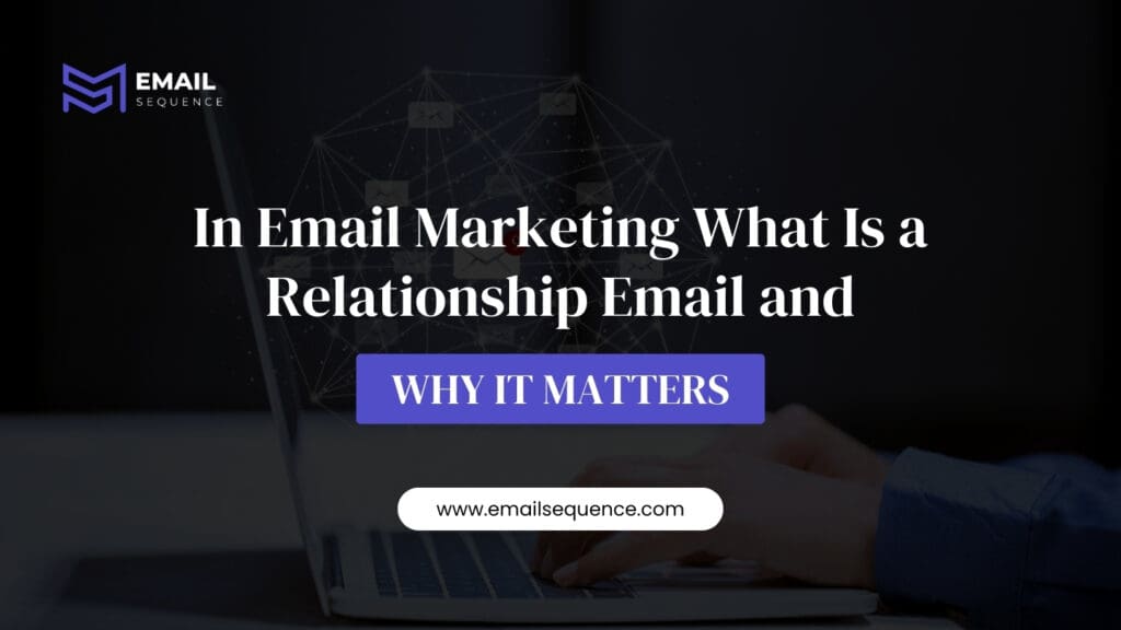 In Email Marketing What Is a Relationship Email and Why It Matters 9 In Email Marketing What Is a Relationship Email