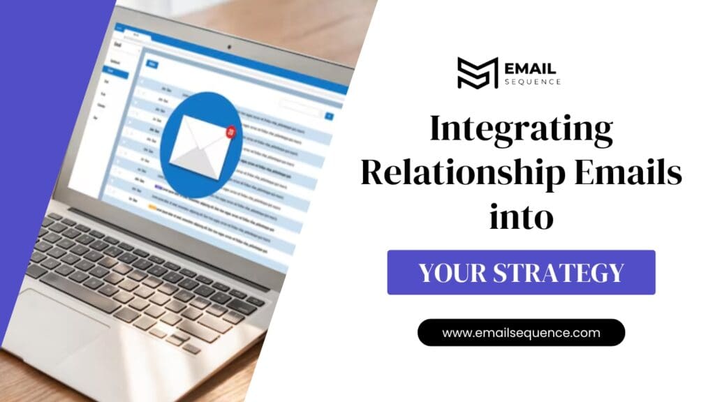 In Email Marketing What Is a Relationship Email and Why It Matters 6 Integrating Relationship Emails into Your Strategy