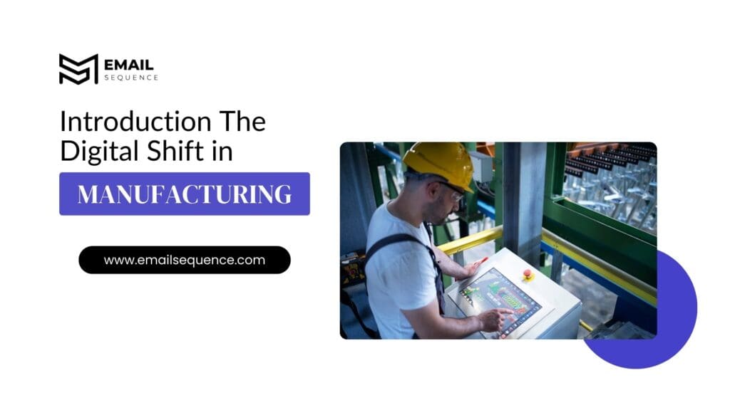 Mastering Digital Marketing for Manufacturing Industry: How EmailSequence’s CRM and SEO-Driven Email Campaigns Drive Growth 2 Introduction The Digital Shift in Manufacturing