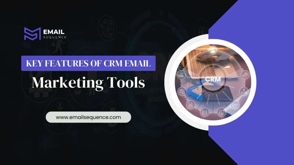 Key Features of CRM Email Marketing Tools