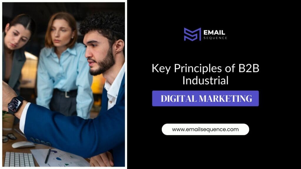 Mastering Digital Marketing for Manufacturing Industry: How EmailSequence’s CRM and SEO-Driven Email Campaigns Drive Growth 4 Key Principles of B2B Industrial Digital Marketing