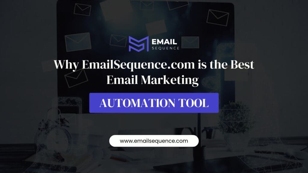 Why EmailSequence.com is the Best Email Marketing