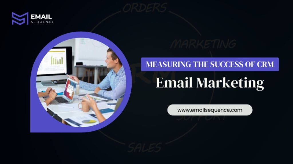 Measuring the Success of CRM Email Marketing
