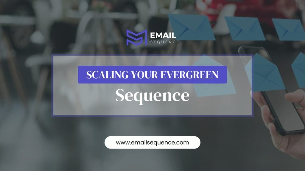 Scaling Your Evergreen Sequence

