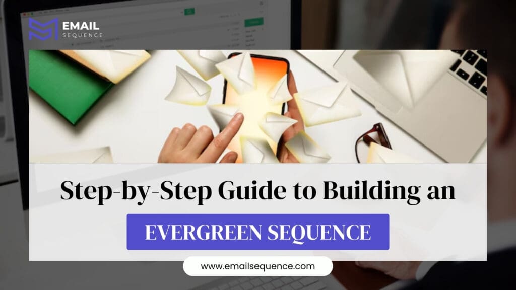 Step by Step Guide to Building an Evergreen Sequence