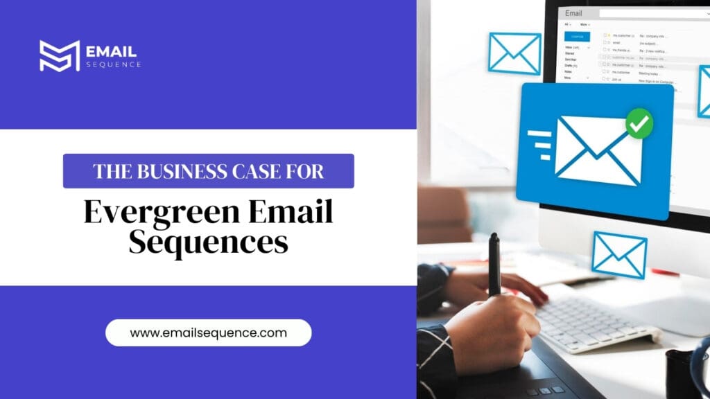 The Business Case for Evergreen Email Sequences