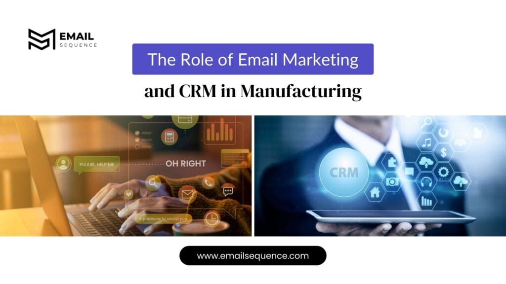Mastering Digital Marketing for Manufacturing Industry: How EmailSequence’s CRM and SEO-Driven Email Campaigns Drive Growth 5 Email Marketing and CRM