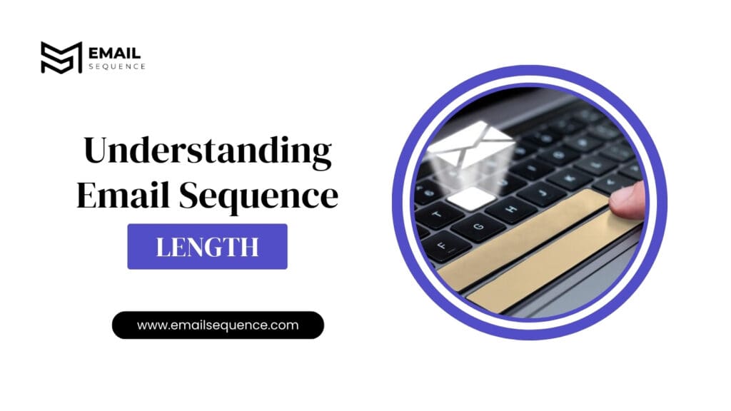 Understanding Email Sequence Length
