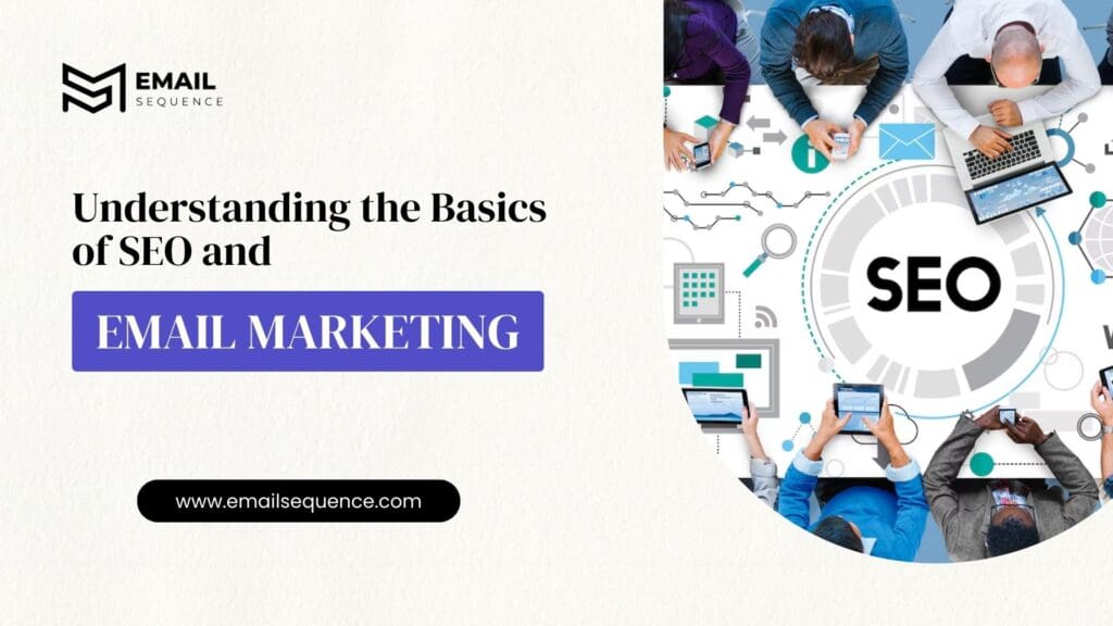 Understanding the Basics of SEO and Email Marketing