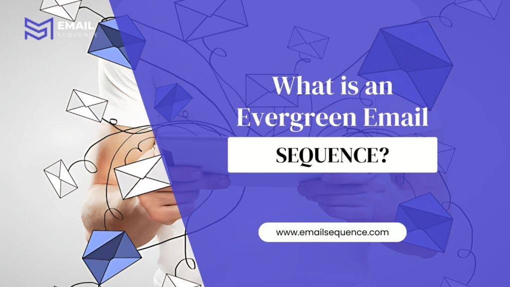 What is an Evergreen Email Sequence

