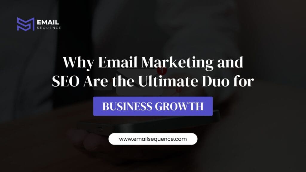 Why Email Marketing and SEO Are the Ultimate Duo for Business Growth 6 Why Email Marketing and SEO Are the Ultimate