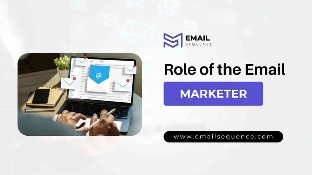 Role of the Email Marketer emailsequence.com