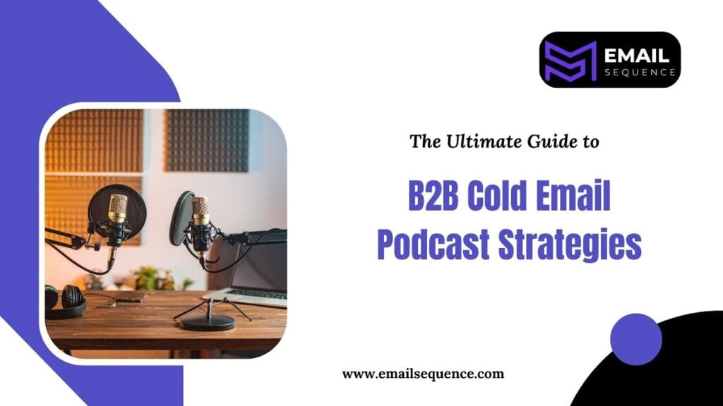 The Guide to B2B Cold Email Podcast Strategies | Email Sequence